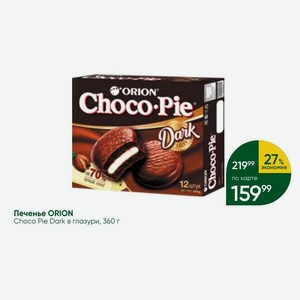 Печенье ORION Choco Pie Dark в глазури, 360 г