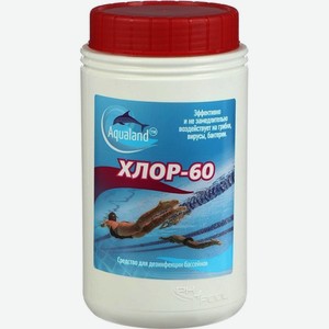 Средство для дезинфекции бассейнов AQUALAND Хлор-60, 1 кг (7018908)