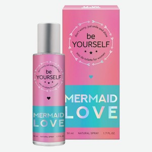 Be Yourself Mermaid Love ТВ 50 мл
