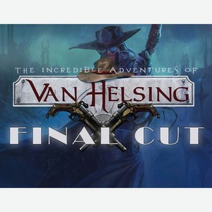 Цифровая версия игры NEOCORE-GAMES The Incredible Adventures of Van Helsing: Final Cut (PC)
